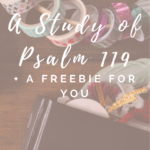 A study of Psalm 119 + A Freebie for You!