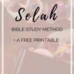Selah Bible Study Method + A FREE Printable