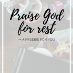 Praise God For Rest!