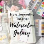 Bible Journaling Tutorial | Watercolor Galaxy