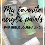 My Favorite Acrylic Paints for Bible Journaling