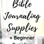 Favorite Bible Journaling Supplies + Beginner Supplies