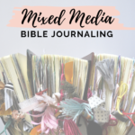 Mixed Media Bible Journaling +A FREEBIE