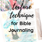 Bible Journaling Tutorial | Unique Texture Technique